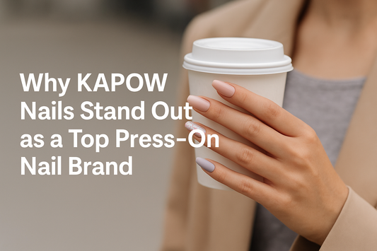 Why KAPOW Nails Stand Out as a Top Press-On Nail Brand