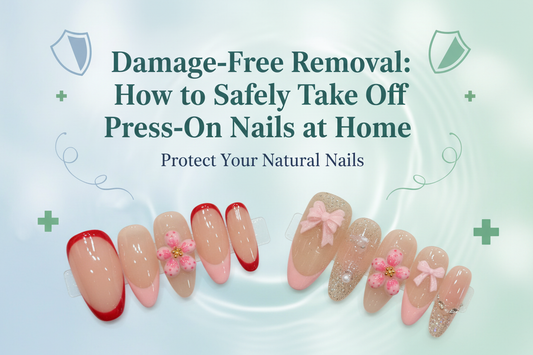 Damage-Free Removal: How to Safely Take Off Press-On Nails at Home