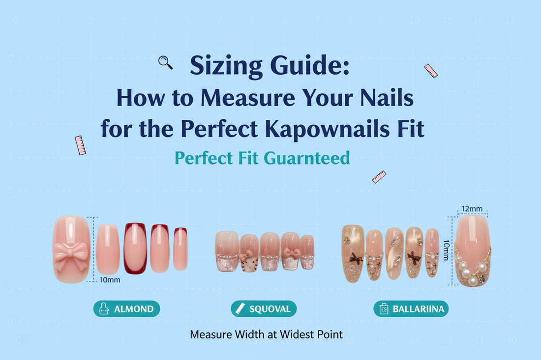 Sizing Guide: How to Measure Your Nails for the Perfect Kapownails Fit