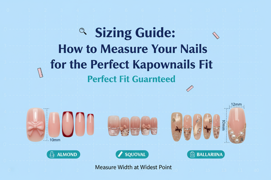 Sizing Guide: How to Measure Your Nails for the Perfect Kapownails Fit