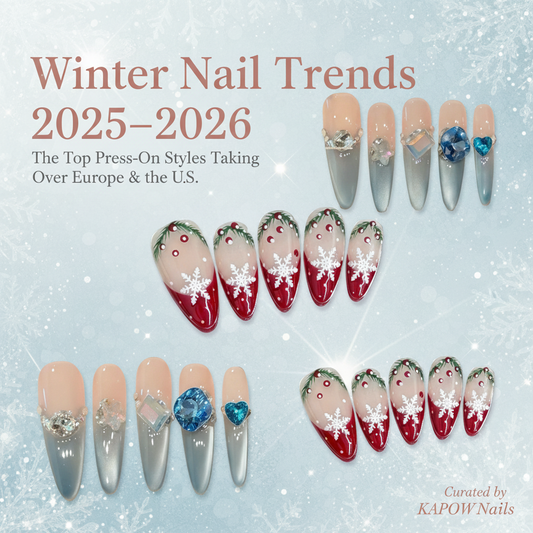Winter Nail Trends 2025–2026: The Top Press-On Styles Taking Over Europe & the U.S.